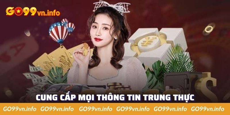 Mọi thông tin cung cấp Go99 phải trung thực