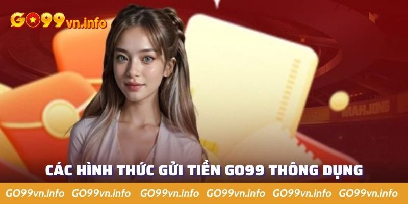 Khám phá các hình thức nạp tiền Go99 đơn giản