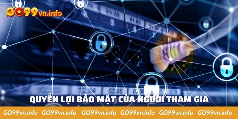 Người chơi nhận được đầy đủ quyền bảo mật cá nhân