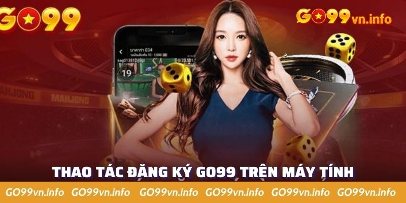 Mở tài khoản Go99 qua máy tính đơn giản